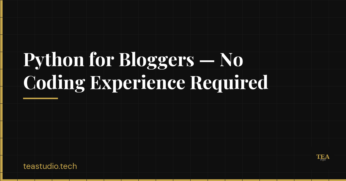 Python for Bloggers — No Coding Experience Required