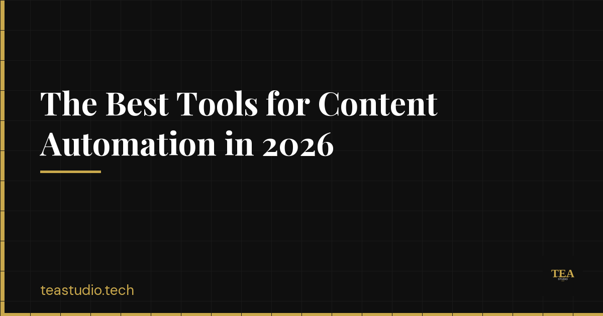 The Best Tools for Content Automation in 2026
